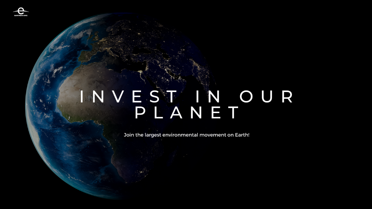 A landscape shot of Earth Day 2023’s theme “Invest in Our Planet”.